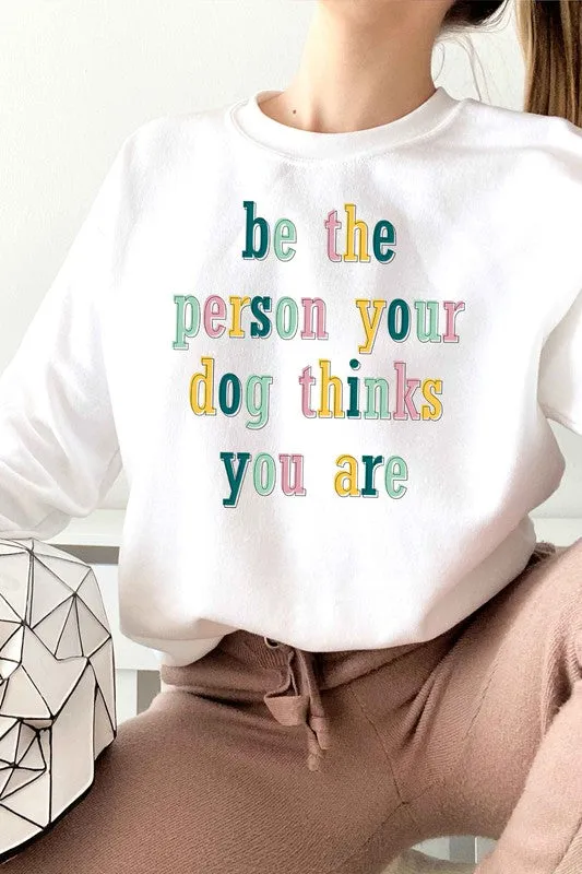 BE THE PERSON GRAPHIC SWEATSHIRT