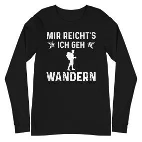 Mir Reicht's Ich Gen Wandern - Longsleeve (Unisex)