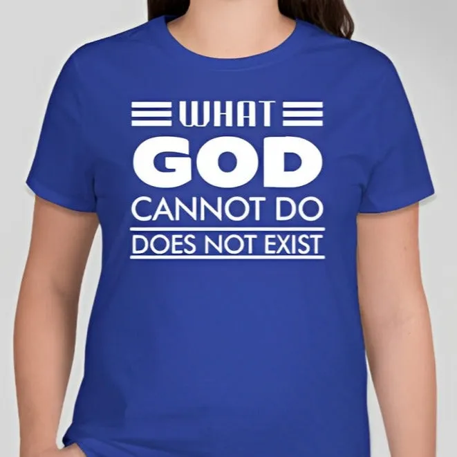 What God cannot do, does not exist Unisex T-shirt Inspired by NSPPD Morning Prayers