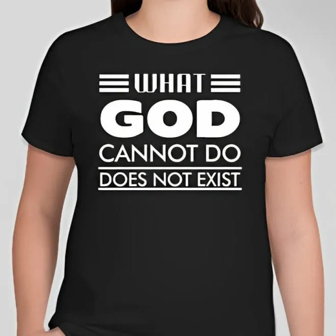 What God cannot do, does not exist Unisex T-shirt Inspired by NSPPD Morning Prayers